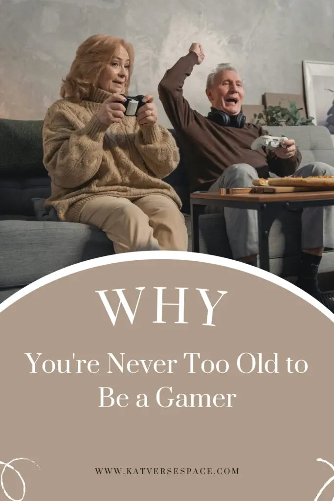 You're Never Too Old to Be a Gamer